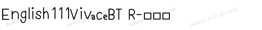 English111VivaceBT R字体转换 English111VivaceBT R字体转换